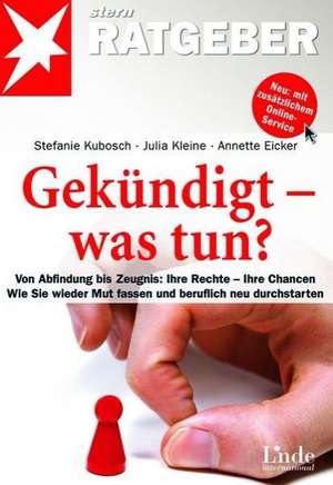 Gekündigt - was tun? de Stefanie Kubosch