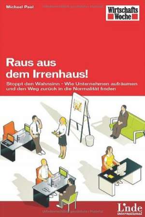 Raus aus dem Irrenhaus! de Michael Paul