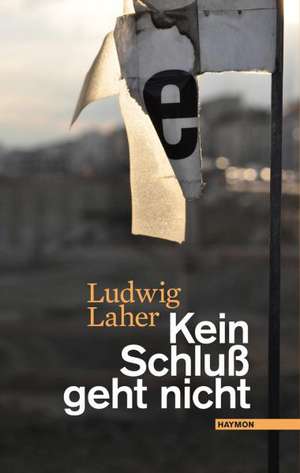 Kein Schluß geht nicht de Ludwig Laher