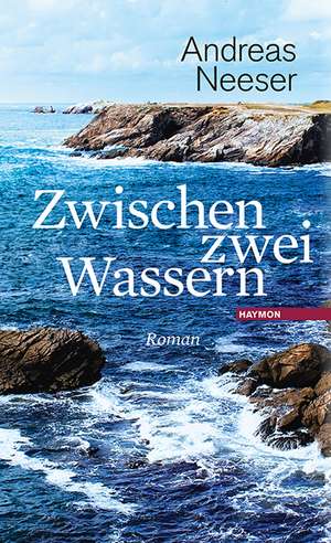 Neeser, A: Zwischen zwei Wassern