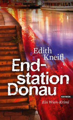 Endstation Donau de Edith Kneifl