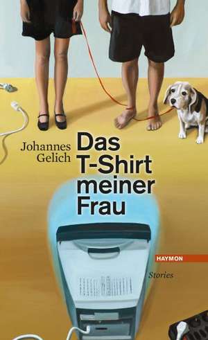 Das T-Shirt meiner Frau de Johannes Gelich