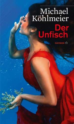 Der Unfisch de Michael Köhlmeier