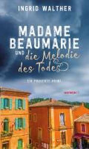 Madame Beaumarie und die Melodie des Todes de Ingrid Walther