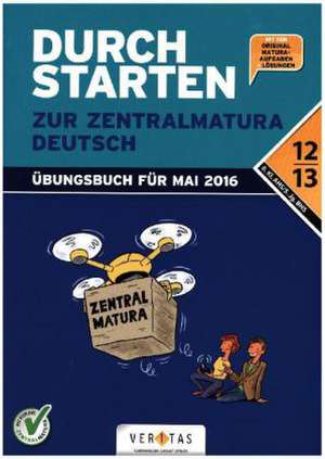 Durchstarten - Zur Zentralmatura 12./13. Schulstufe - Deutsch. AHS/BHS de Jutta Hofer