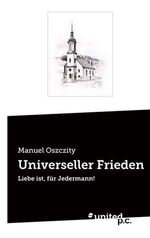 Universeller Frieden de Manuel Oszczity