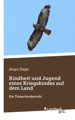 Kindheit Und Jugend Eines Kriegskindes Auf Dem Land: Better Results de Aloys Siepe