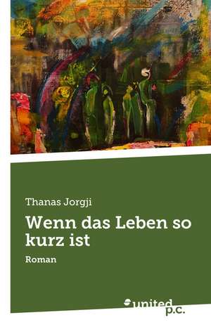 Wenn Das Leben So Kurz Ist: Better Results de Thanas Jorgji