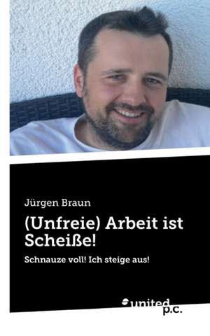 (Unfreie) Arbeit Ist Scheisse!: Better Results de Jürgen Braun