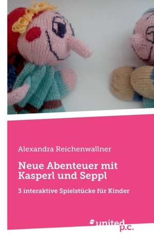 Neue Abenteuer Mit Kasperl Und Seppl: Better Results de Alexandra Reichenwallner