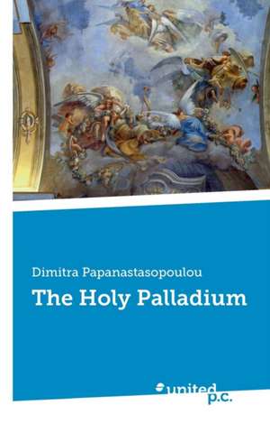 The Holy Palladium de Dimitra Papanastasopoulou