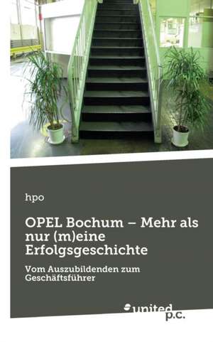 OPEL Bochum - Mehr als nur (m)eine Erfolgsgeschichte de hpo