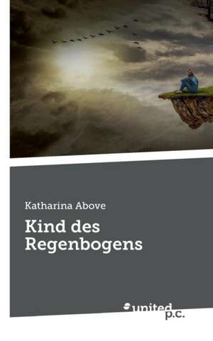 Kind des Regenbogens de Katharina Above