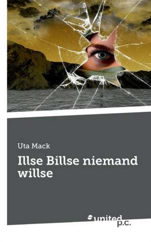 Illse Billse niemand willse de Uta Mack