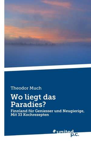 Wo liegt das Paradies? de Theodor Much