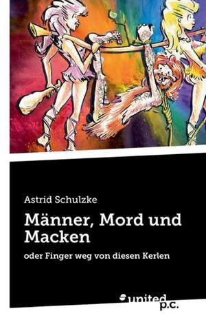 Männer, Mord und Macken de Astrid Schulzke