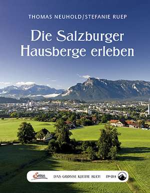 Das große kleine Buch: Die Salzburger Hausberge erleben de Thomas Neuhold