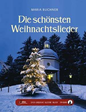 Das große kleine Buch: Die schönsten Weihnachtslieder de Maria Buchner