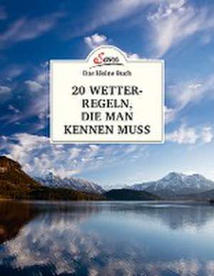 Das kleine Buch: 20 Wetterregeln, die man kennen muss de Andreas Jäger