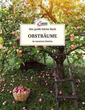 Das große kleine Buch: Obstbäume in unserem Garten de Elke Papouschek