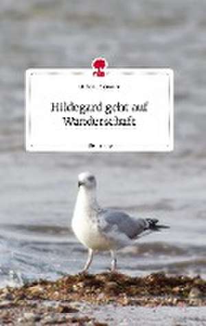 Hildegard geht auf Wanderschaft. Life is a Story - story.one de Stefanie Grötzner