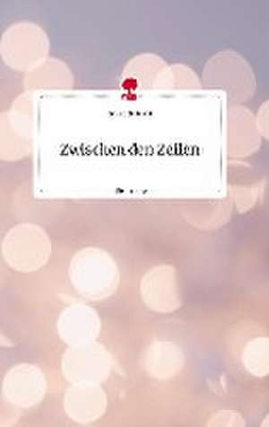 Zwischen den Zeilen. Life is a Story - story.one de Selina Steinert