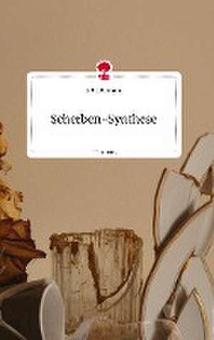 Scherben-Synthese. Life is a Story - story.one de S. Eva Riemann