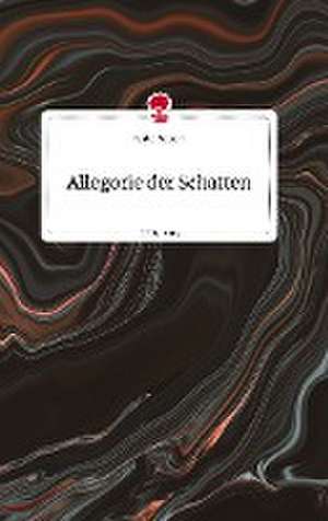 Allegorie der Schatten. Life is a Story - story.one de Isabel Seibert