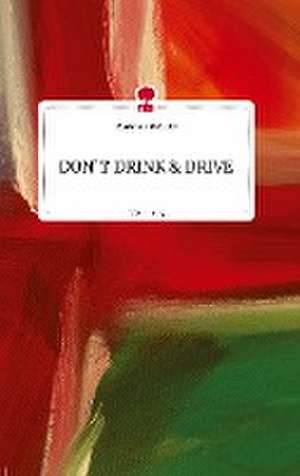 DON'T DRINK AND DRIVE. Life is a Story - story.one de Marianne Gröschl