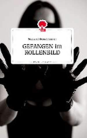 GEFANGEN im ROLLENBILD. Life is a Story - story.one de Marianne Kerschbaumer