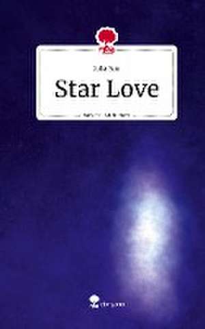 Star Love. Life is a Story - story.one de Julia Sun