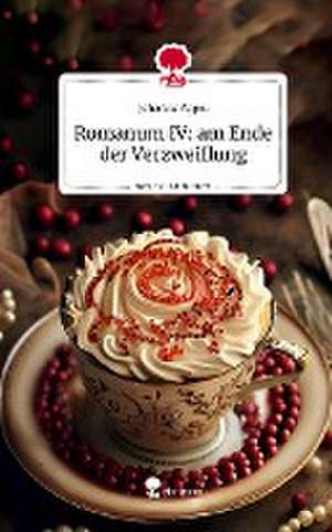 Romanum IV: am Ende der Verzweiflung. Life is a Story - story.one de Johanna Appel