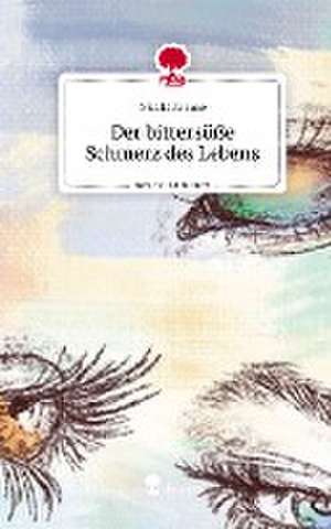 Der bittersüße Schmerz des Lebens. Life is a Story - story.one de Nicole Krause