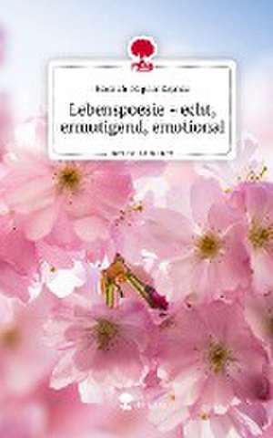 Lebenspoesie - echt, ermutigend, emotional. Life is a Story - story.one de Hannah-Sophie Szynka