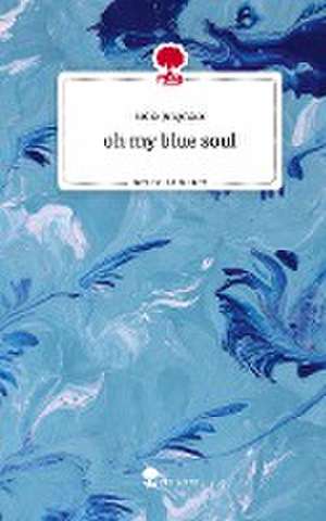 oh my blue soul. Life is a Story - story.one de Sofia Junghans