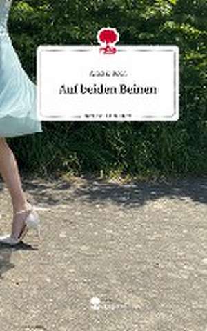 Auf beiden Beinen. Life is a Story - story.one de Amelie Roth