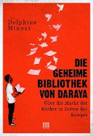 Die geheime Bibliothek von Daraya de Delphine Minoui