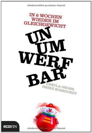 Unumwerfbar de Ursula Grohs