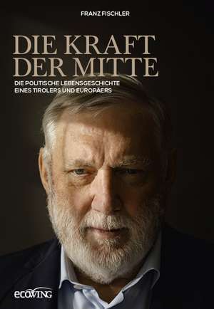 Die Kraft der Mitte de Franz Fischler