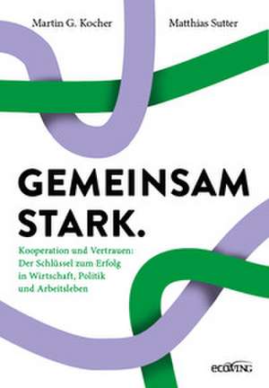 Gemeinsam stark. de Martin G. Kocher