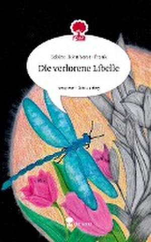 Die verlorene Libelle. Life is a Story - story.one de Sabine Hohnhorst-Frank