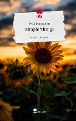 Simple Things. Life is a Story - story.one de Nelly Danzeglocke