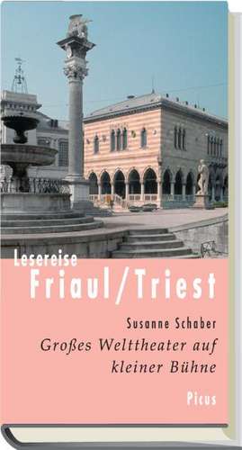 Lesereise Friaul und Triest de Susanne Schaber