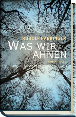 Was wir ahnen de Rudolf Habringer