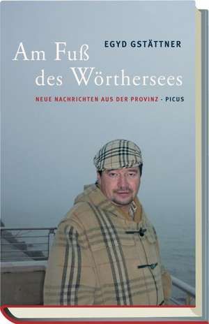 Am Fuß des Wörthersees. de Egyd Gstättner