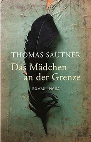 Das Mädchen an der Grenze de Thomas Sautner