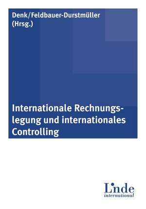 Internationale Rechnungslegung und internationales Controlling de Birgit Feldbauer-Durstmüller