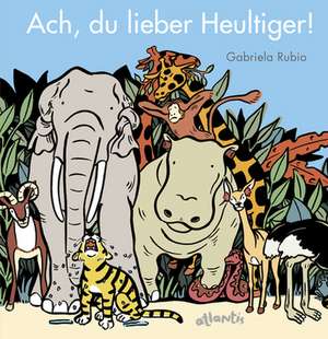 Ach, du lieber Heultiger! de Gabriela Rubio