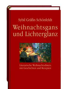 Weihnachtsgans und Lichterglanz de Sybil Gräfin Schönfeldt