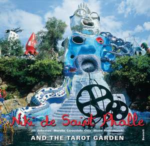 Niki de Saint Phalle and the Tarot Garden de Niki De Saint-Phalle